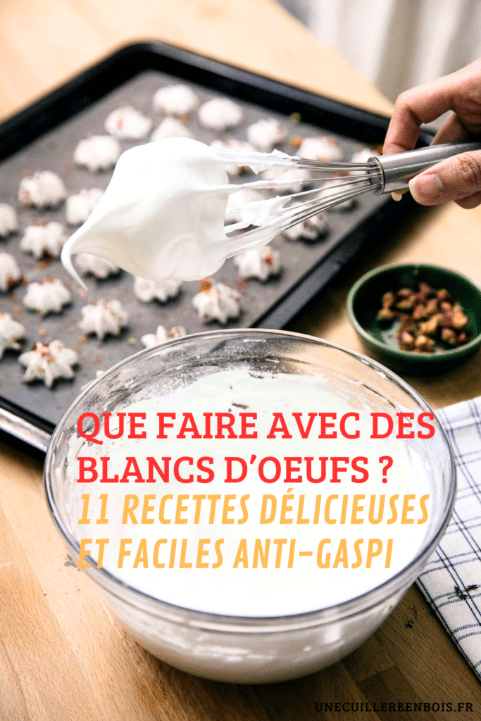 Ne Jetez Plus vos Blancs d'Oeufs ! 11 Recettes Faciles et Savoureuses